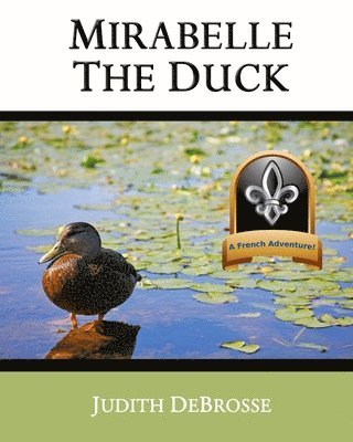 Judith DeBrosse, T S DeBrosse - Mirabelle the Duck, Häftad