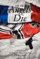 bokomslag How Angels Die