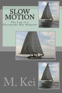 bokomslag Slow Motion: The Log of a Chesapeake Bay Skipjack