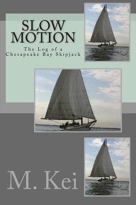 Slow Motion: The Log of a Chesapeake Bay Skipjack