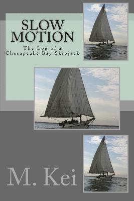 Slow Motion: The Log of a Chesapeake Bay Skipjack 1