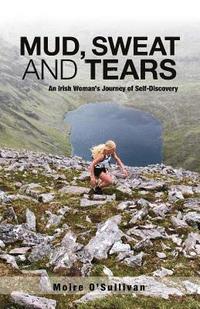 bokomslag Mud, Sweat and Tears: An Irish Woman's Journey of Self-Discovery