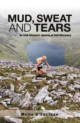 bokomslag Mud, Sweat and Tears: An Irish Woman's Journey of Self-Discovery