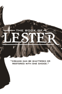 bokomslag The Book of Lester: "Dreams can be shattered or restored with one choice."