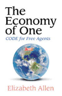 bokomslag The Economy of One: CODE for Free Agents