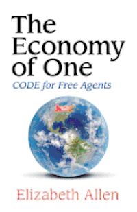 Elizabeth Allen - The Economy of One: CODE for Free Agents, Häftad