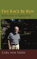 bokomslag Thy Race Be Run: Reflections at Eighty-Five