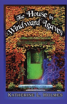 Katherine L Holmes - House in Windward Leaves, Häftad. Tillgänglighet: Lägg i varukorg