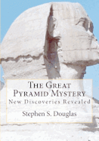 Stephen S. Douglas - The Great Pyramid Mystery: New Discoveries Revealed, Häftad