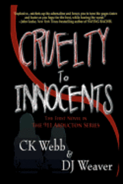 D. J. Weaver, C. K. Webb - Cruelty To Innocents: The 911 Abductions, Häftad