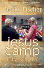 bokomslag Jesus Camp, My Story: A Biographical Review of the Oscar Nominated Movie 'Jesus Camp'