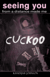 Khadijah Johnson - Seeing You From a Distance Made Me Cuckoo, Häftad