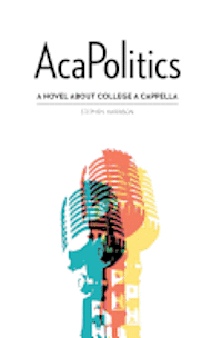 bokomslag AcaPolitics: A Novel About College A Cappella