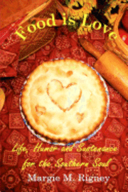 Food is Love: Life, Humor and Sustenance for the Southern Soul 1