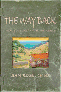 bokomslag The Way Back: Heal Your Self, Heal the World