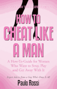bokomslag How to Cheat Like a Man