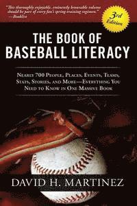 bokomslag The Book of Baseball Literacy: 3rd Edition: Nearly 700 People, Places, Events, Teams, Stats, and Stories-Everything You Need to Know in One Massive B