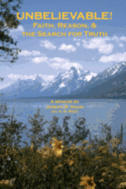 bokomslag Unbelievable!: Faith, Reason, & the Search for Truth