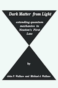 Dark Matter from Light: extending quantum mechanics to Newton's First Law