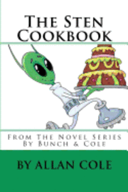 The Sten Cookbook: From The Novel Series By Bunch & Cole 1