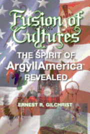 bokomslag Fusion of Cultures: The Spirit of Argyllamerica Revealed