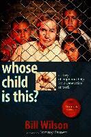 Bill Wilson - Whose Child Is This?: A Story of Hope and Help for a Generation at Peril, Häftad