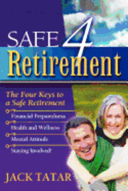 Safe 4 Retirement: The 4 Keys to a Safe Retirement 1