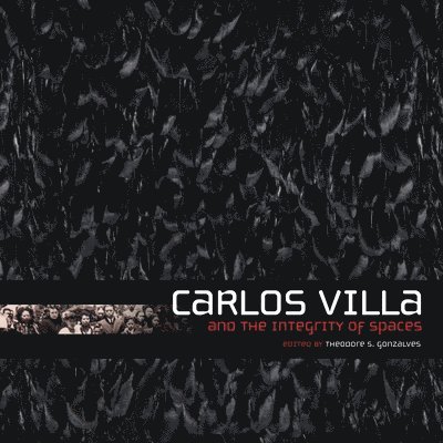 Theodore Gonzalves - Carlos Villa and the Integrity of Spaces, Häftad