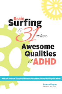 bokomslag Brain Surfing & 31 Other Awesome Qualities of ADHD: Real life stories and examples about the positive attributes of living with ADHD