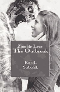 bokomslag Zombie Love: The Outbreak: Book One of The Zombie Love Series
