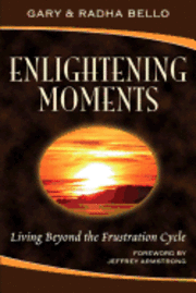 bokomslag Enlightening Moments: Living Beyond the Frustration Cycle