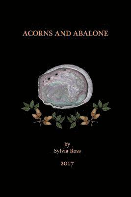 Acorns and Abalone: a collection of work 1