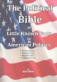 bokomslag The Political Bible of Little Known Facts in American Politics