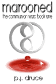 P. J. Druce - Marooned: Book One: The Communion Wars, Häftad