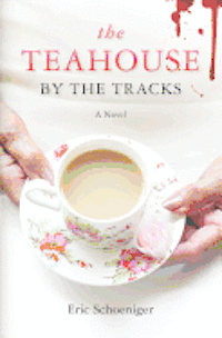 bokomslag The Teahouse by the Tracks