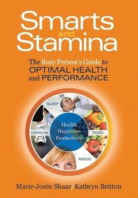 bokomslag Smarts and Stamina: The Busy Person's Guide to Optimal Health and Performance