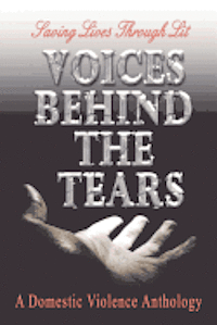 Voices Behind The Tears: A Domestic Violence Anthology 1