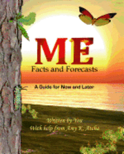 bokomslag Me: Facts and Forecasts: A Guide for Now and Later