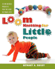 bokomslag Loom Knitting for Little People: Filled with over 30 fun & engaging no-needle projects to knit for the kids in your life!