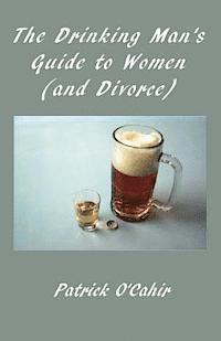 bokomslag The Drinking Man's Guide to Women (and Divorce)