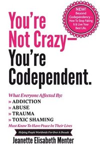 bokomslag You're Not Crazy - You're Codependent.