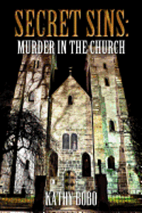 Kathy Bobo - Secret Sins: Murder in the Church, Häftad