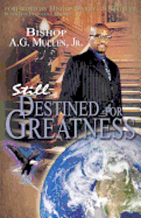 Bishop A. G. Mullen Jr - Still Destined For Greatness, Häftad