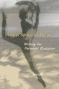 bokomslag Great Space of Desire: Writing for Personal Evolution