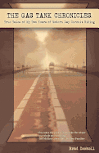 Brad K. Zockoll - Gas Tank Chronicles: True Tales of My Two Years of Modern Day Circuit Riding, Häftad