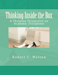 bokomslag Thinking Inside the Box: A Christian Perspective on Academic Disciplines