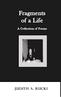 Judith a. Rucki - Fragments of a Life, Häftad