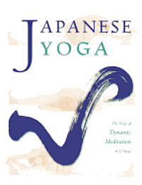 bokomslag Japanese Yoga: The Way of Dynamic Meditation