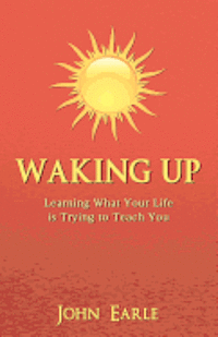 bokomslag Waking Up: Learning What Your Life is Trying to Teach You