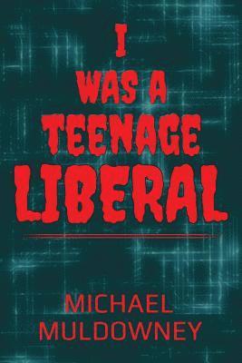 I Was a Teenage Liberal 1